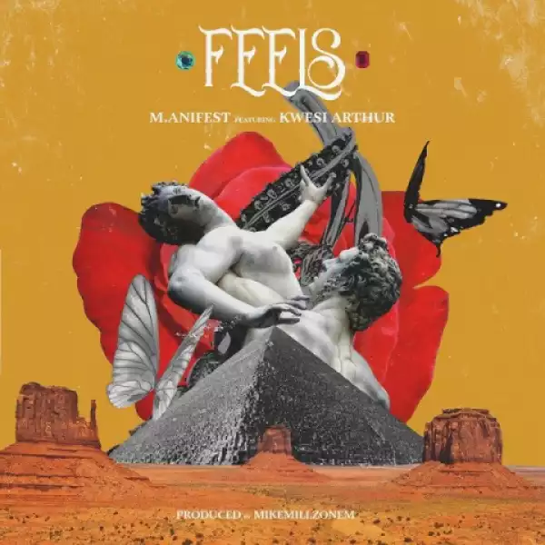 M.anifest - Feels ft. Kwesi Arthur